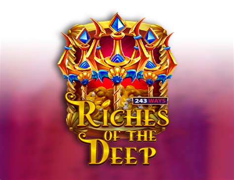 Riches Of The Deep 243 Ways Betfair